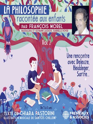 cover image of La Philosophie racontée aux enfants (Volume 2)--Une rencontre avec Deleuze, Heidegger, Sartre...